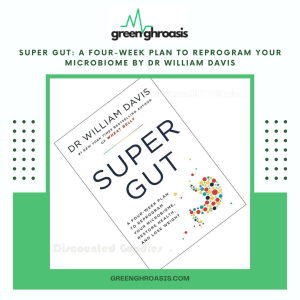 Super Gut: A Four-Week Plan To Reprogram Your Microbiome By Dr William Davis NEW